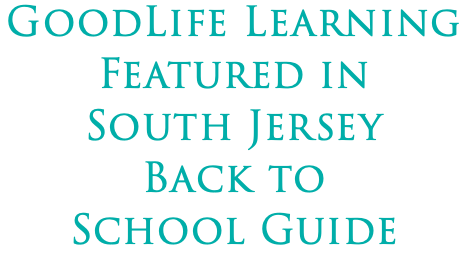 GoodLife Learning Featured in  South Jersey Back to School Guide
